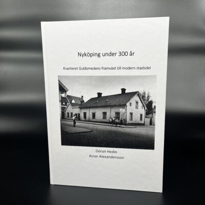 Nyköping under 300 år - Kvarteret Guldsmedens framväxt till modern stadsdel