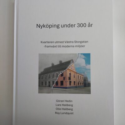 Nyköping under 300 år - Kvarteren utmed Västra Storgatan - framväxt till moderna miljöer